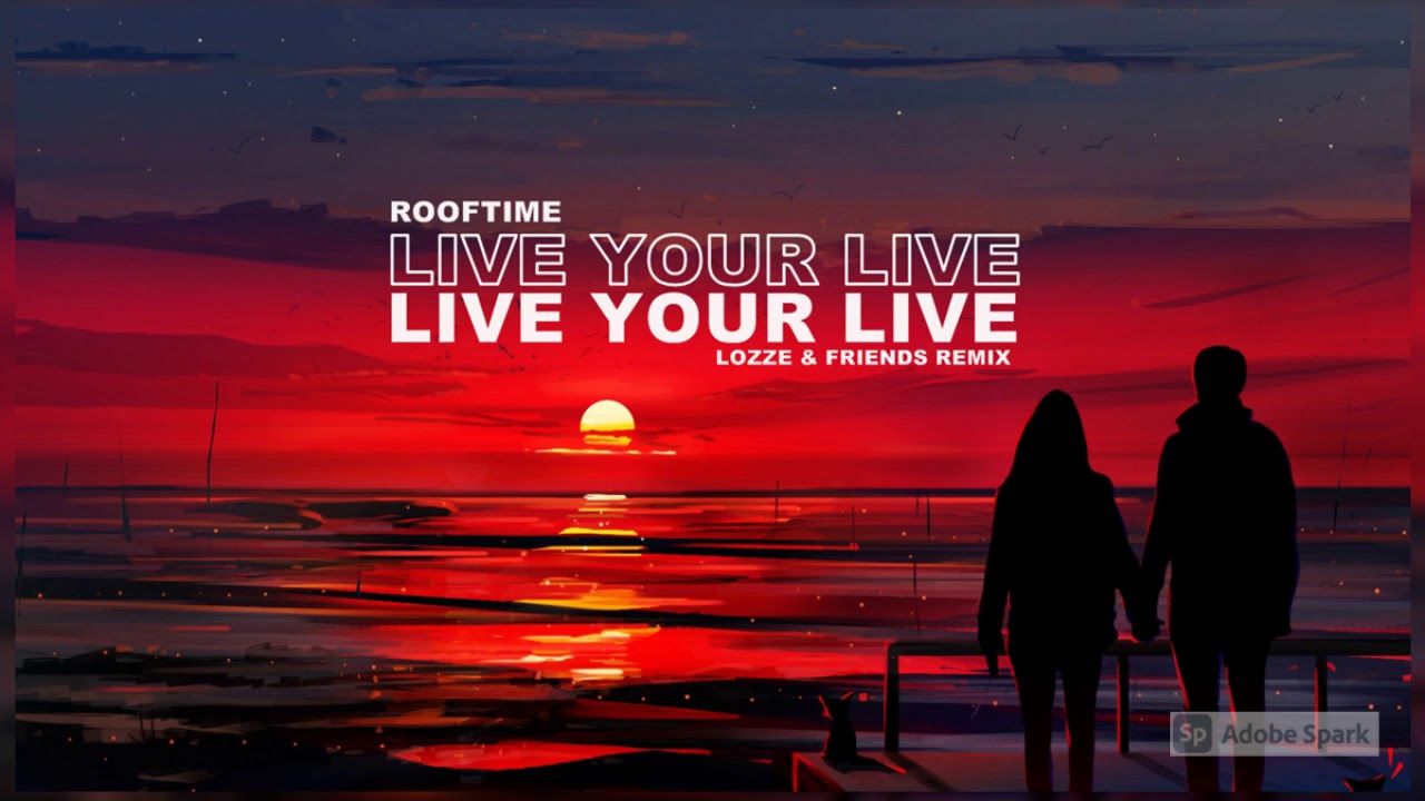 ROOFTIME - LIVE YOUR LI#E ( LOZZE REMIX )