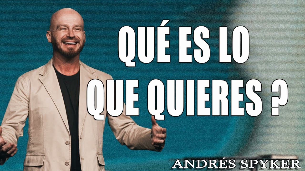 ¿Qué es lo que quieres? - Andrés Spyker