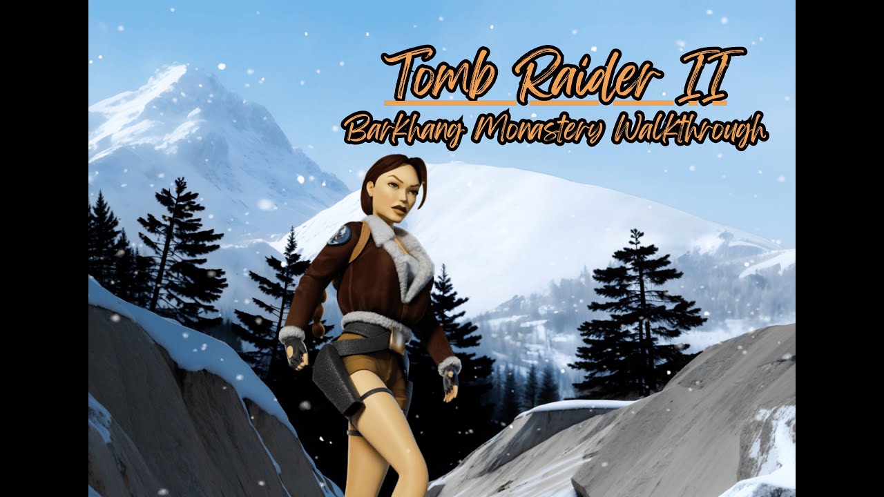 Tomb Raider II: BARKHANG MONASTERY Walkthrough