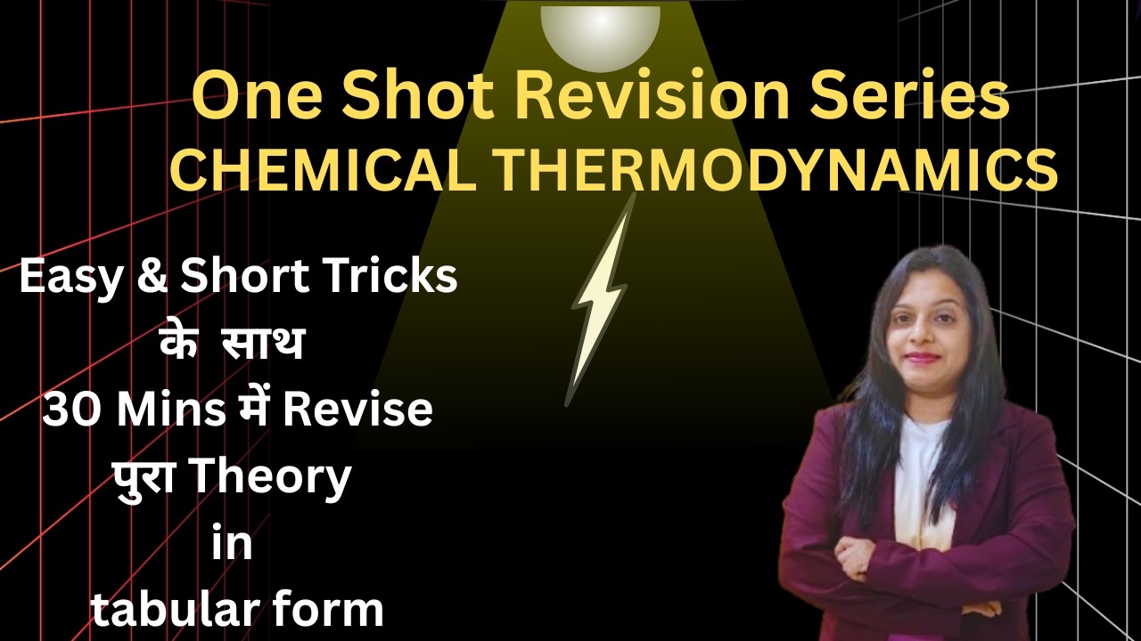 CHEMICAL THERMODYNAMICS - One Shot Revision Series, Easy & Short Tricks, पुरा Theory in tabular form