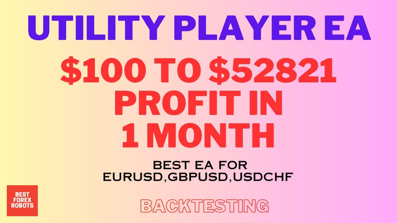 Utility Player EA Forex MT4 Robot $100 To $52821 Profit In 1 Month | Best forex robots
