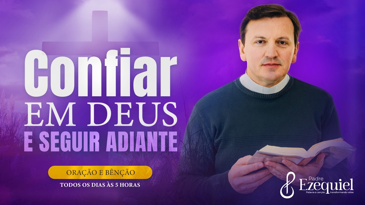 Confiar em Deus | Padre Ezequiel (Oração e Bênção)