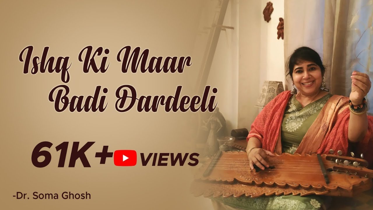Ishq Ki Maar Badi Dardeeli- Dr Soma Ghosh