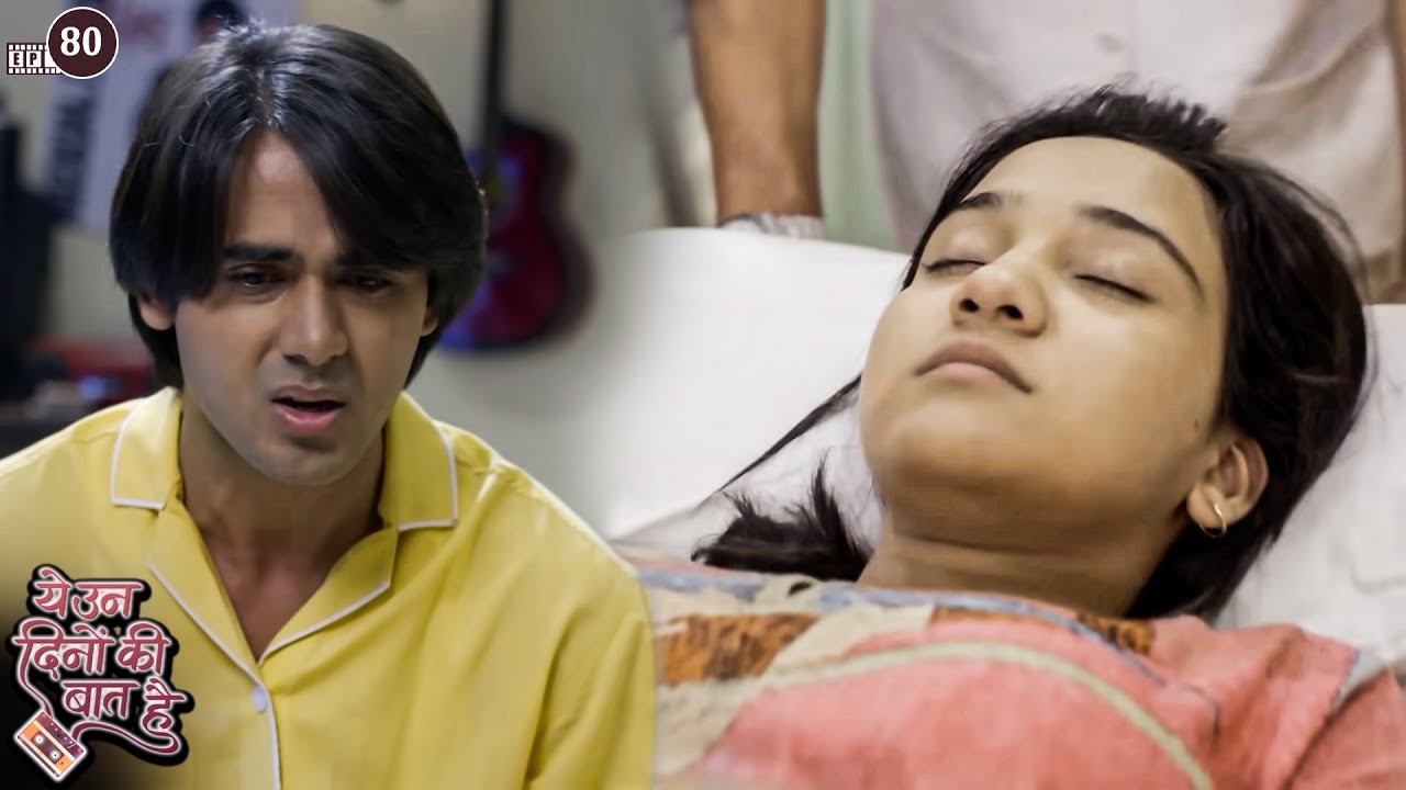 समीर के धोखे की वजह से हुई नैना बीमार | Yeh Unn Dinon Ki Baat Hai | Full Episode 80
