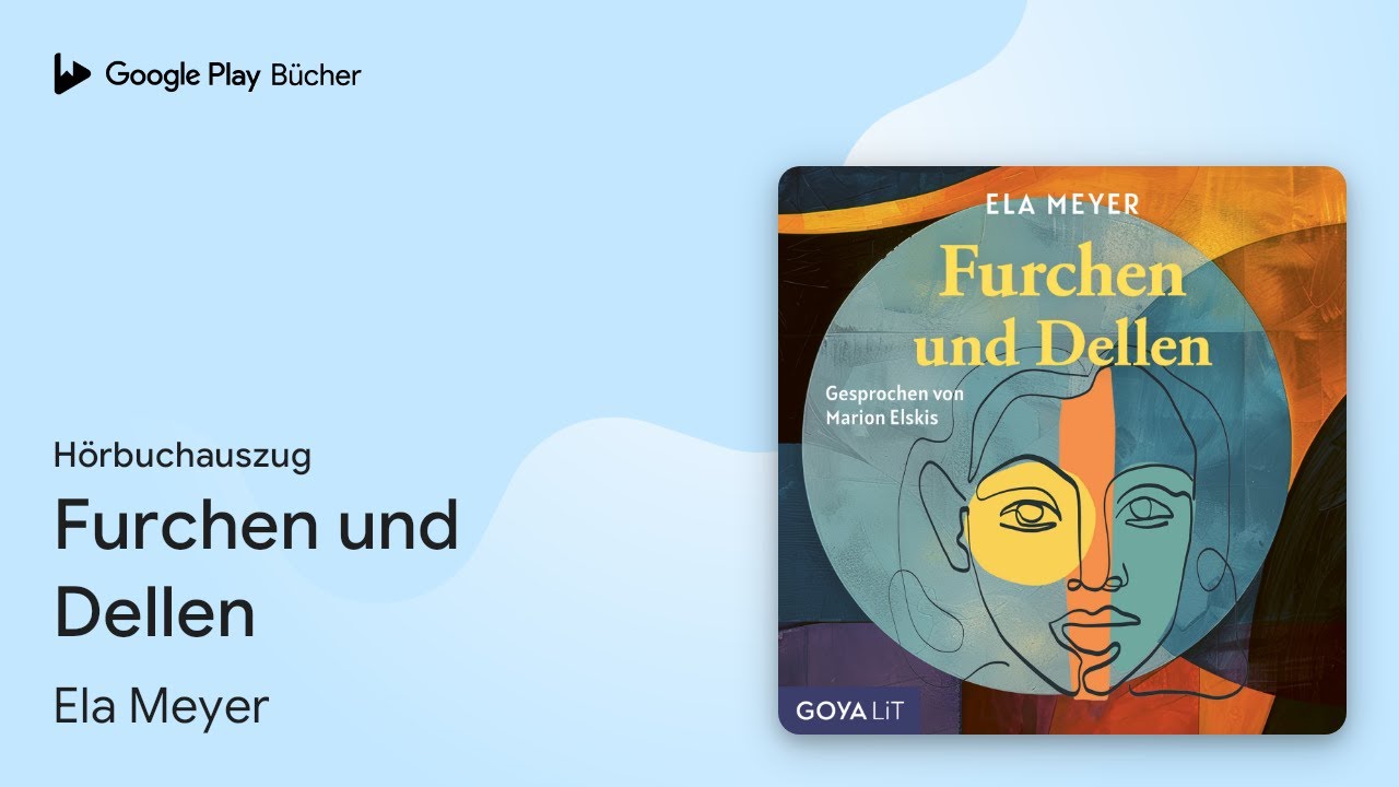 „Furchen und Dellen“ von Ela Meyer · Hörbuchauszug