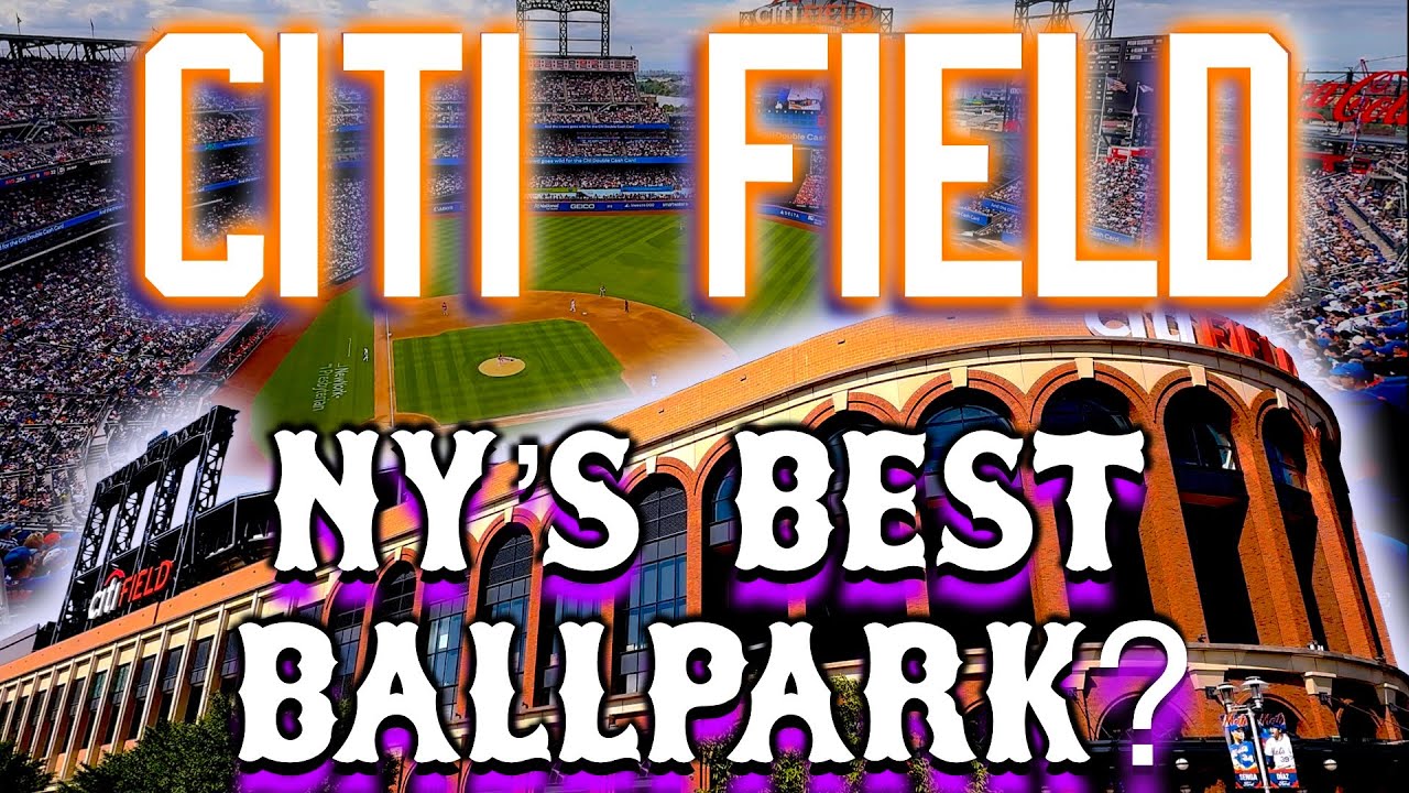 CITI FIELD - NEW YORK'S BEST BALLPARK?