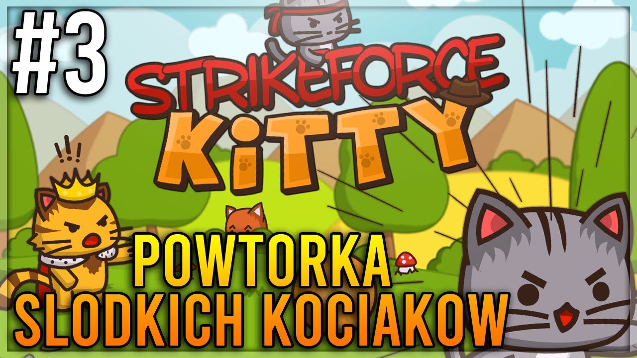 POTĘŻNE PROBLEMY NA HORYZONCIE! - Strike Force Kitty POWTÓRKA #3