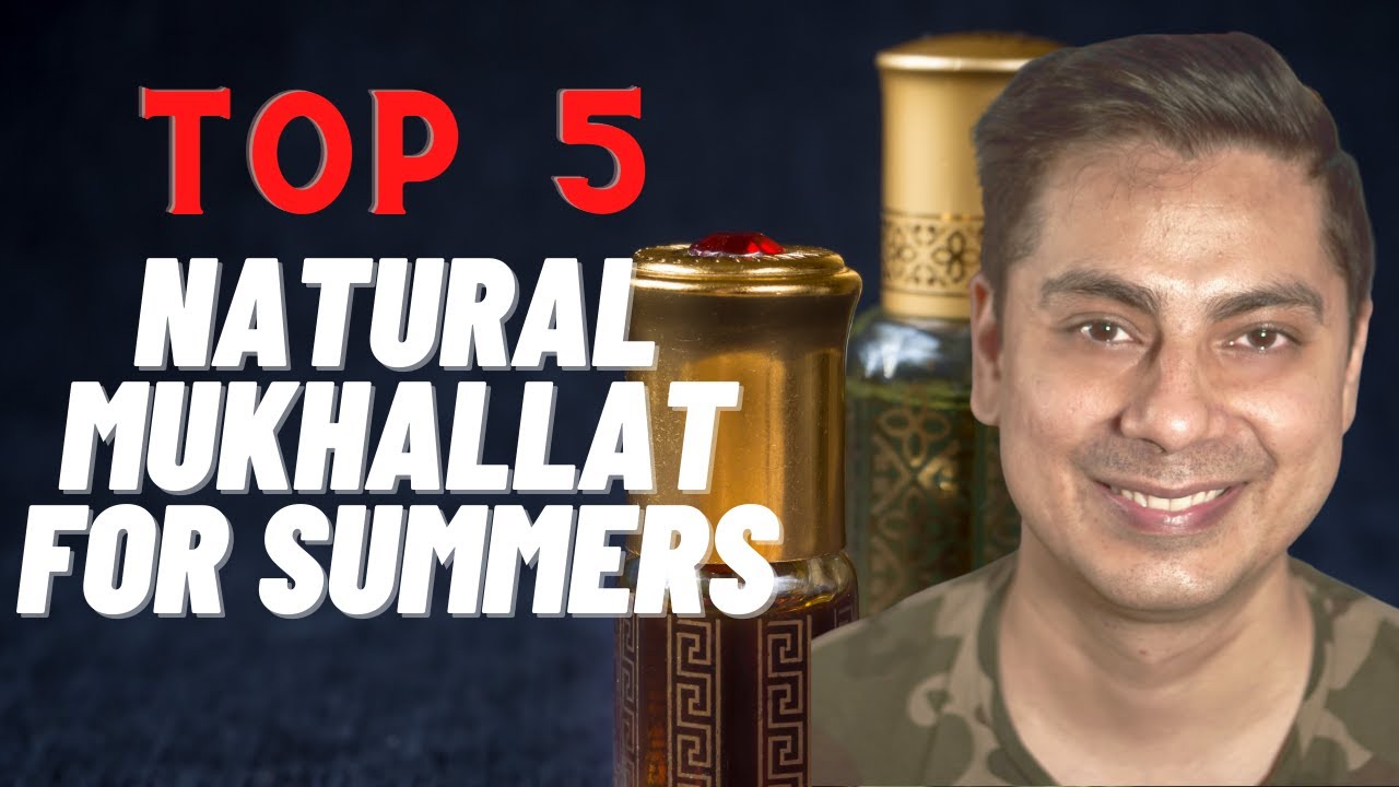 Top 5 Mukhallat Attars For Summer