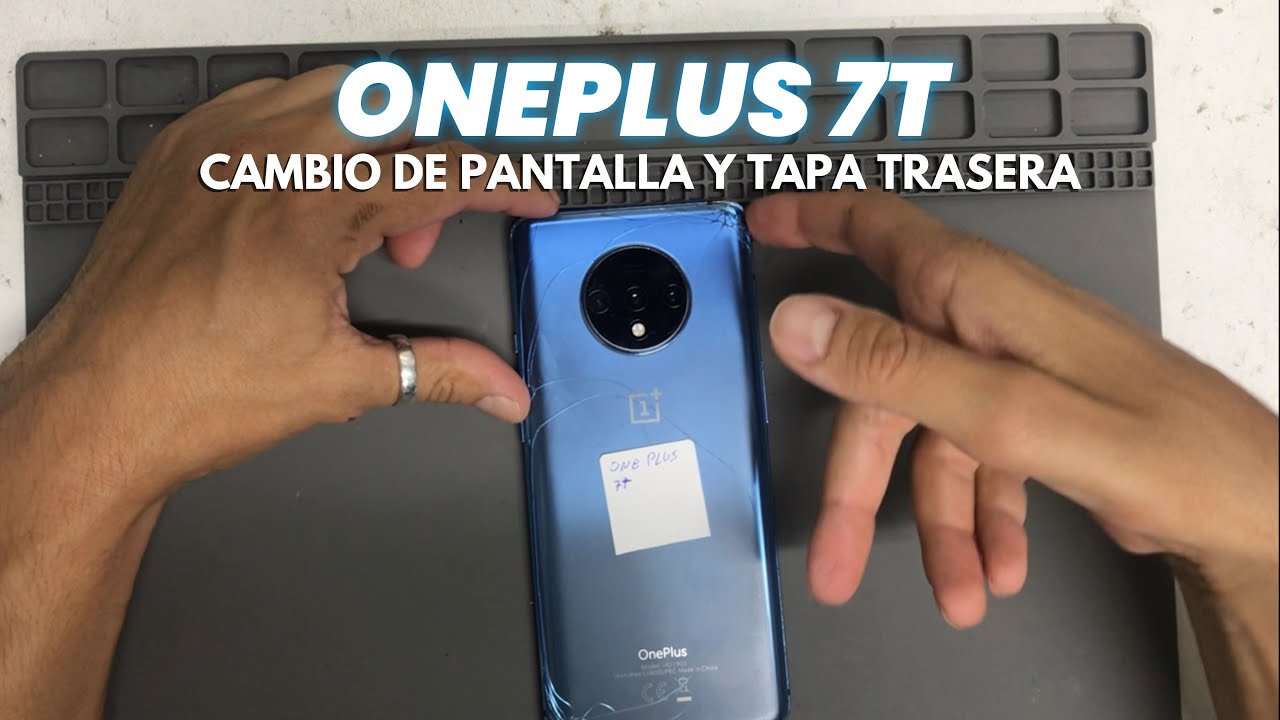 Cambio de pantalla y tapa trasera en OnePlus 7T – Reparación 100% funcional y más barata
