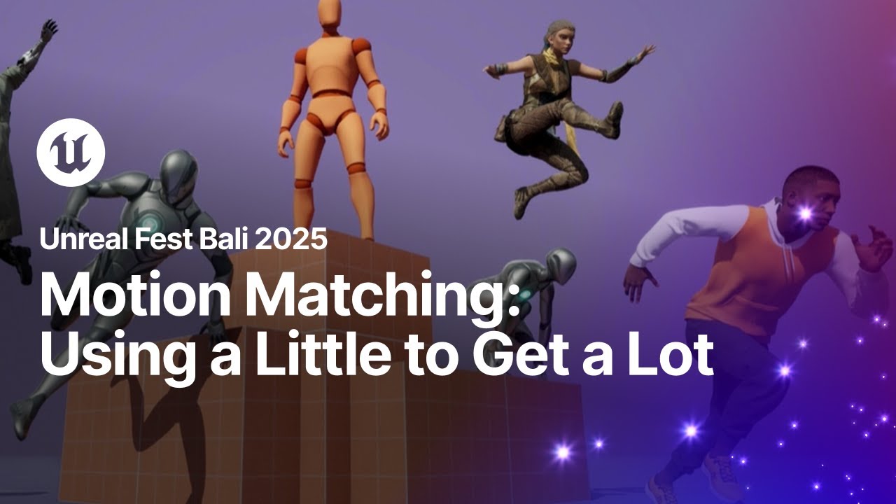 Embracing Motion Matching: Using a Little to Get a Lot | Unreal Fest Bali 2025