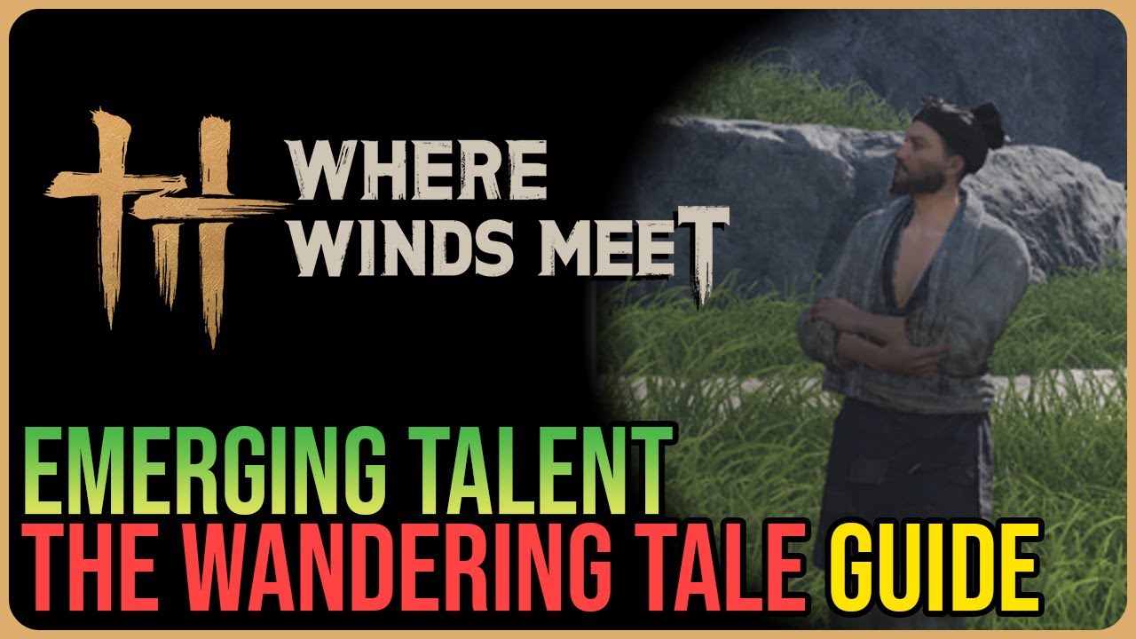 Emerging Talent &ndash; Where Winds Meet
