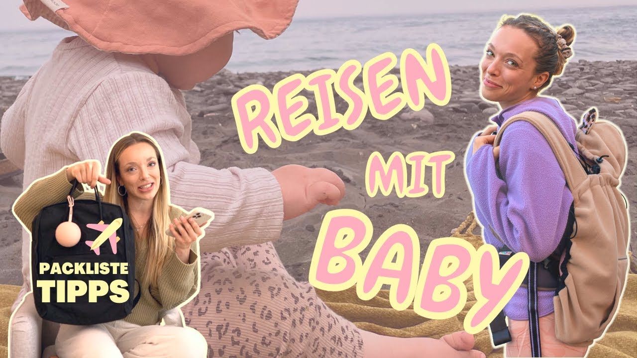 Reisen mit Baby / Kleinkind✈️🌴🤱Flugzeug oder Auto? Tipps & PACKLISTE // Was brauche ich wirklich?