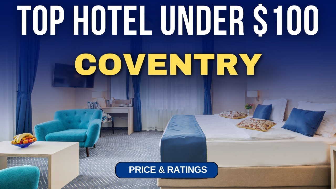 Budget Hotel in Coventry under $100 | Best Hotel in Coventry