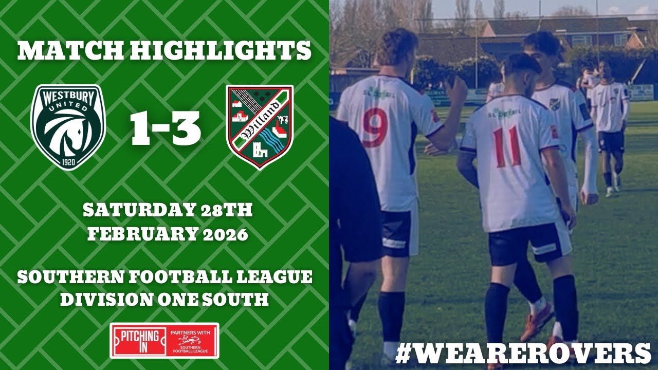 🎥 | MATCH HIGHLIGHTS - WESTBURY UNITED 1-3 WILLAND ROVERS - SATURDAY 28TH FEBRUARY 2026
