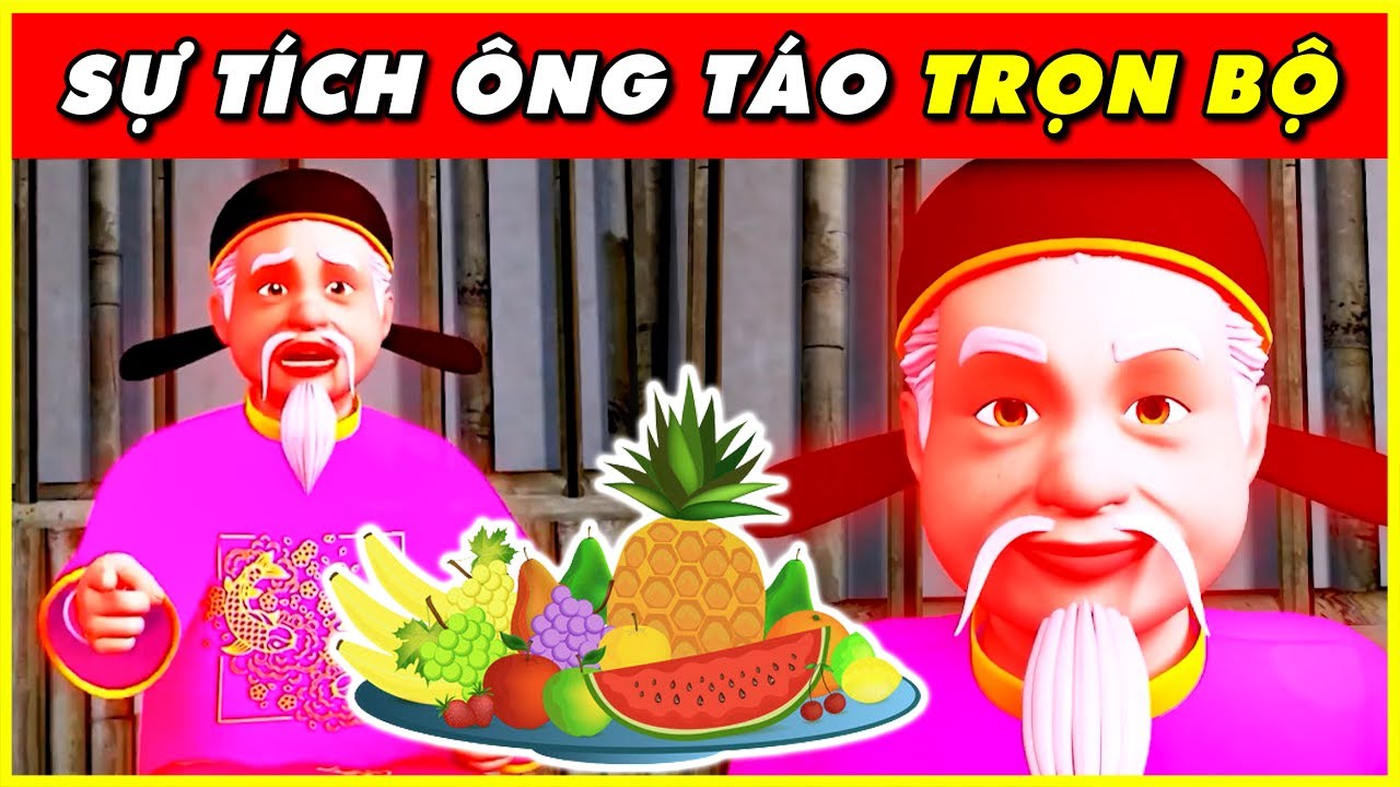Sự T&iacute;ch &Ocirc;NG T&Aacute;O Trọn Bộ | Cổ T&iacute;ch 3D 2023 Mới Nhất | B&Agrave;I HỌC CUỘC SỐNG | C&Acirc;U CHUYỆN &Yacute; NGHĨA 2023