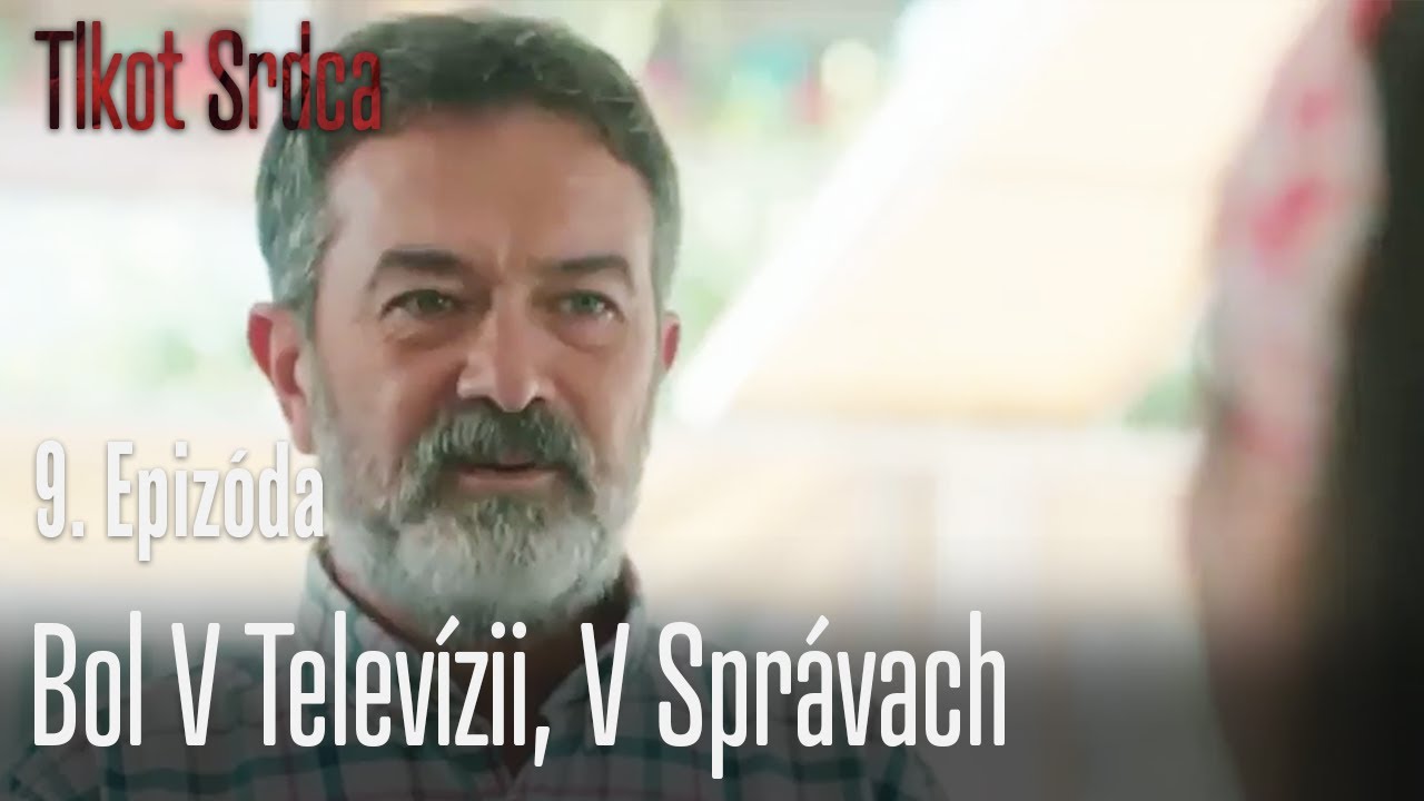 Bol v telev&iacute;zii, v spr&aacute;vach - Tlkot Srdca 9. Epiz&oacute;da
