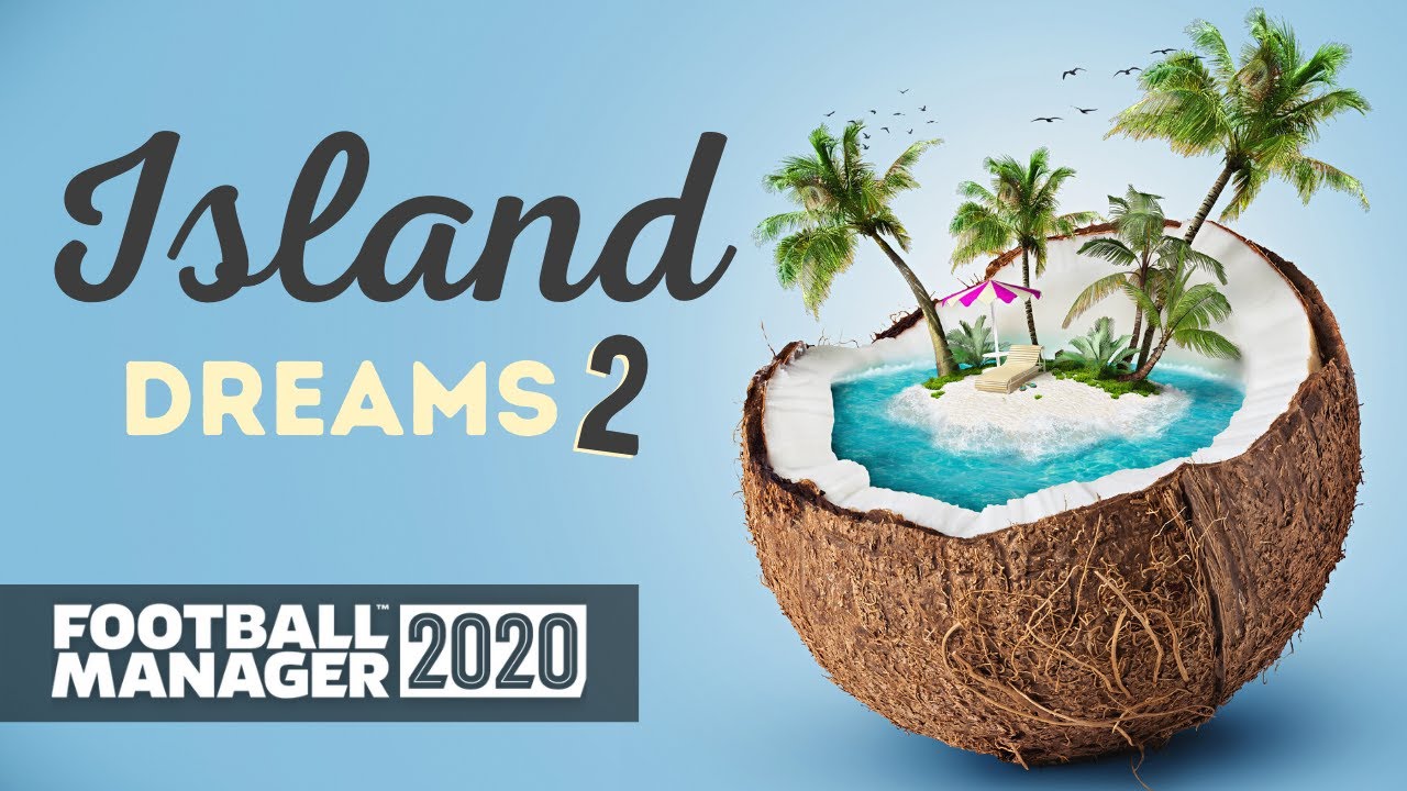 FM20 | Island Dreams | #2 | ФУТБОЛЬНЫЙ МЕНЕДЖЕР 2020