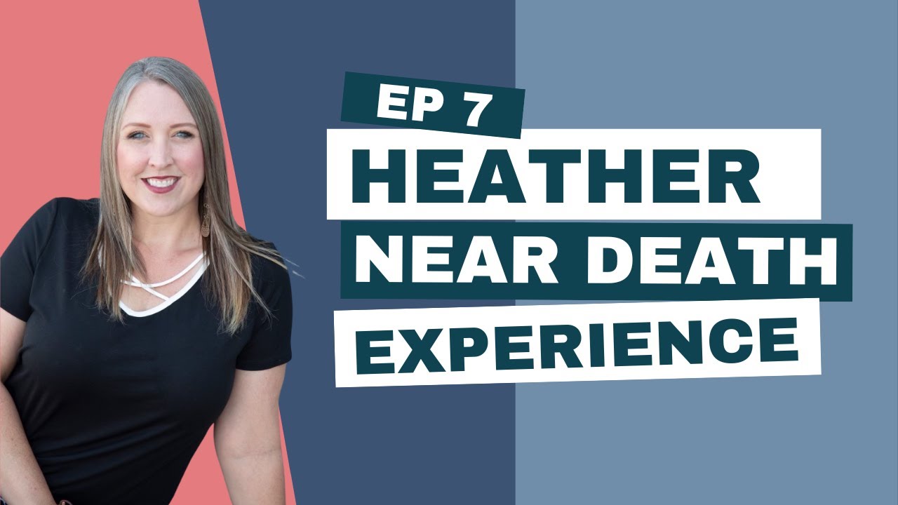 Heather's Near Death Experience