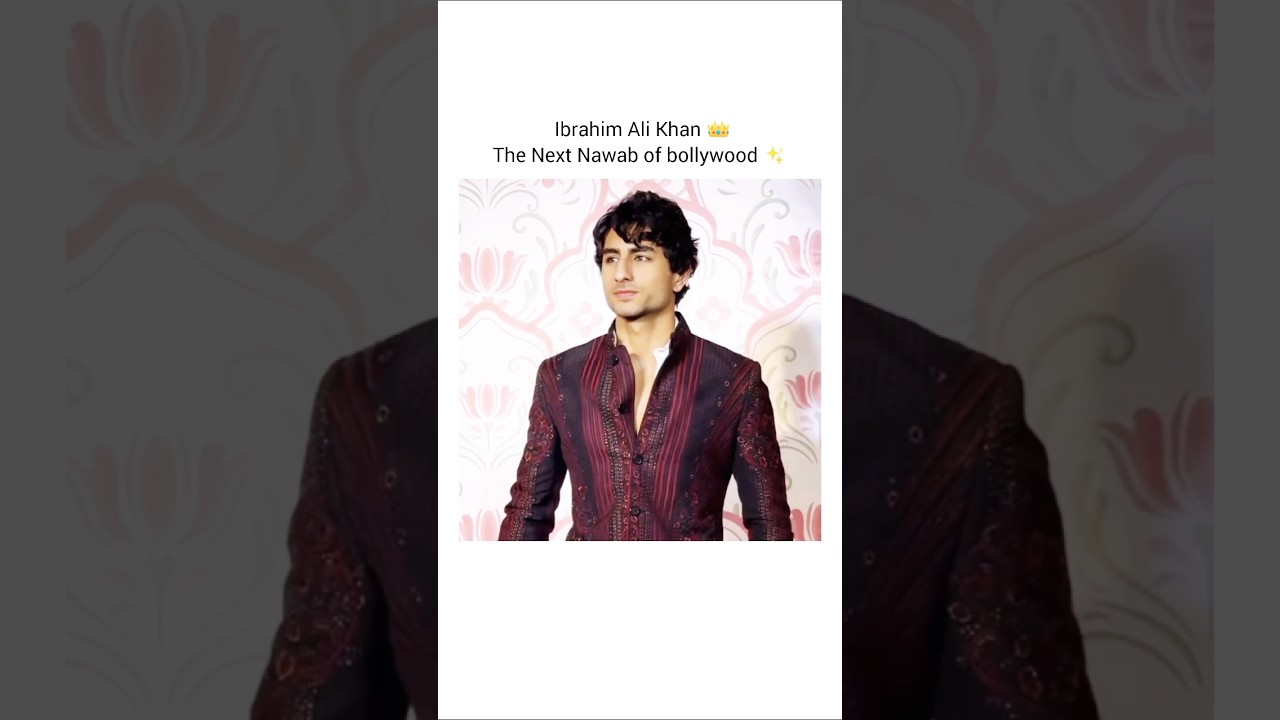The next nawab of bollywood - ibrahim ali khan #khan #pathaan #ibrahim #shorts #viral