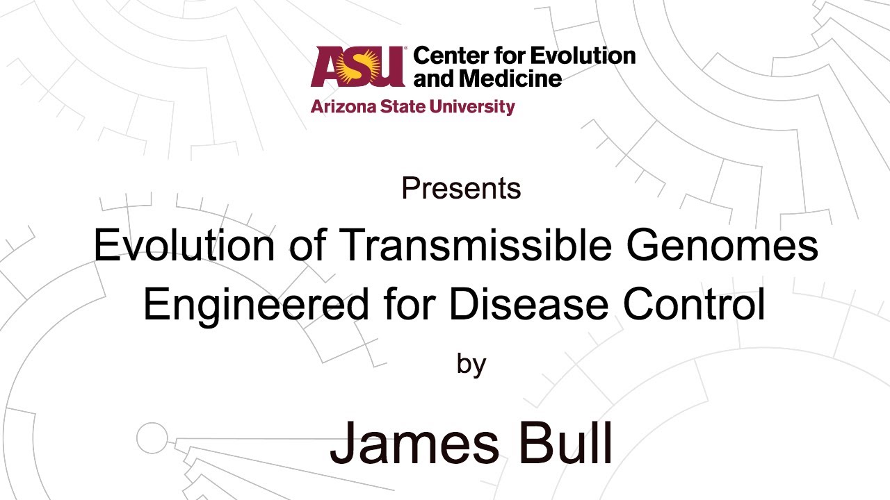 Evolution of Transmissible Genomes Engineered for Disease Control | James Bull