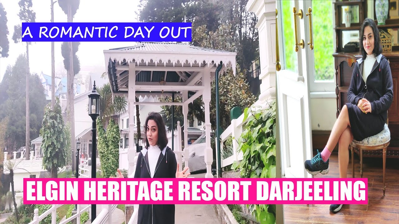 Elgin Heritage Resort Darjeeling || A Romantic Dayout || Darjeeling Elgin Hotel