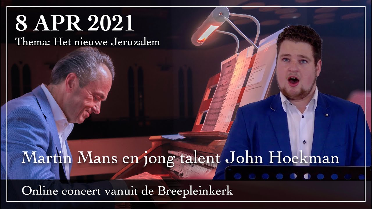 Online concert orgel en zang - Martin Mans en John Hoekman - Breepleinkerk Rotterdam