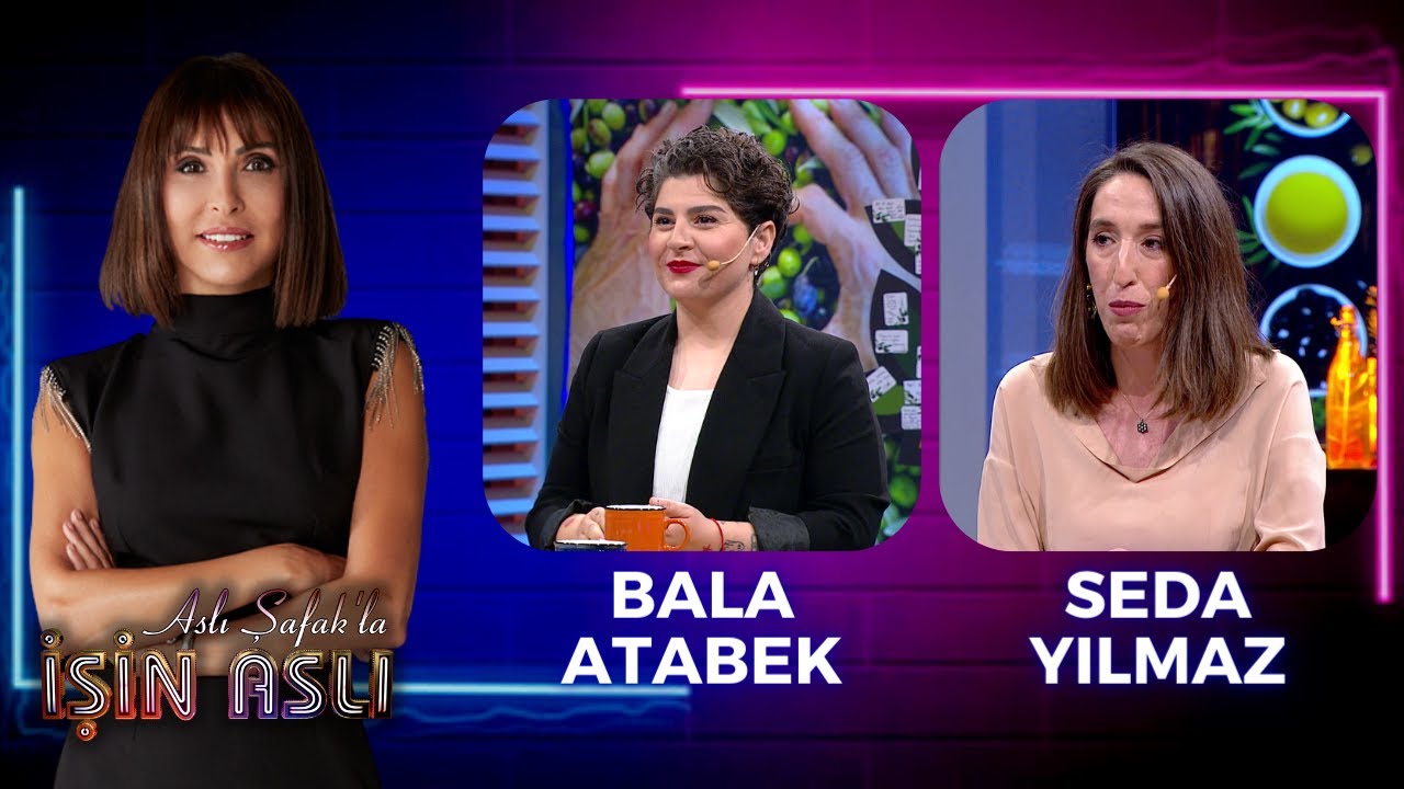 Aslı Şafak'la İşin Aslı - Bala Atabek & Seda Yılmaz | 24 Mayıs 2023