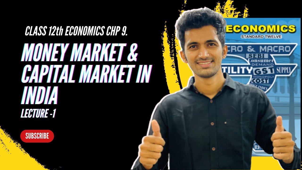 Economics Chp.9 MONEY MARKET & CAPITAL MARKET IN INDIA.12th New Syllabus Maharashtra 2023 Lecture-1