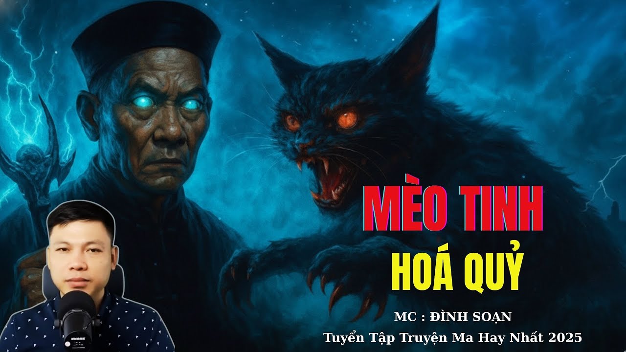 Truyện Ma Đình Soạn : MÈO TINH HOÁ QUỶ | TUYỂN TẬP TRUYỆN MA ĐÌNH SOẠN .