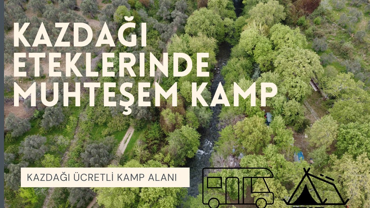 KAZDAĞI ETEKLERİNDE KAMP// KAMP YERİ KEŞİFİ// KAMP VLOG