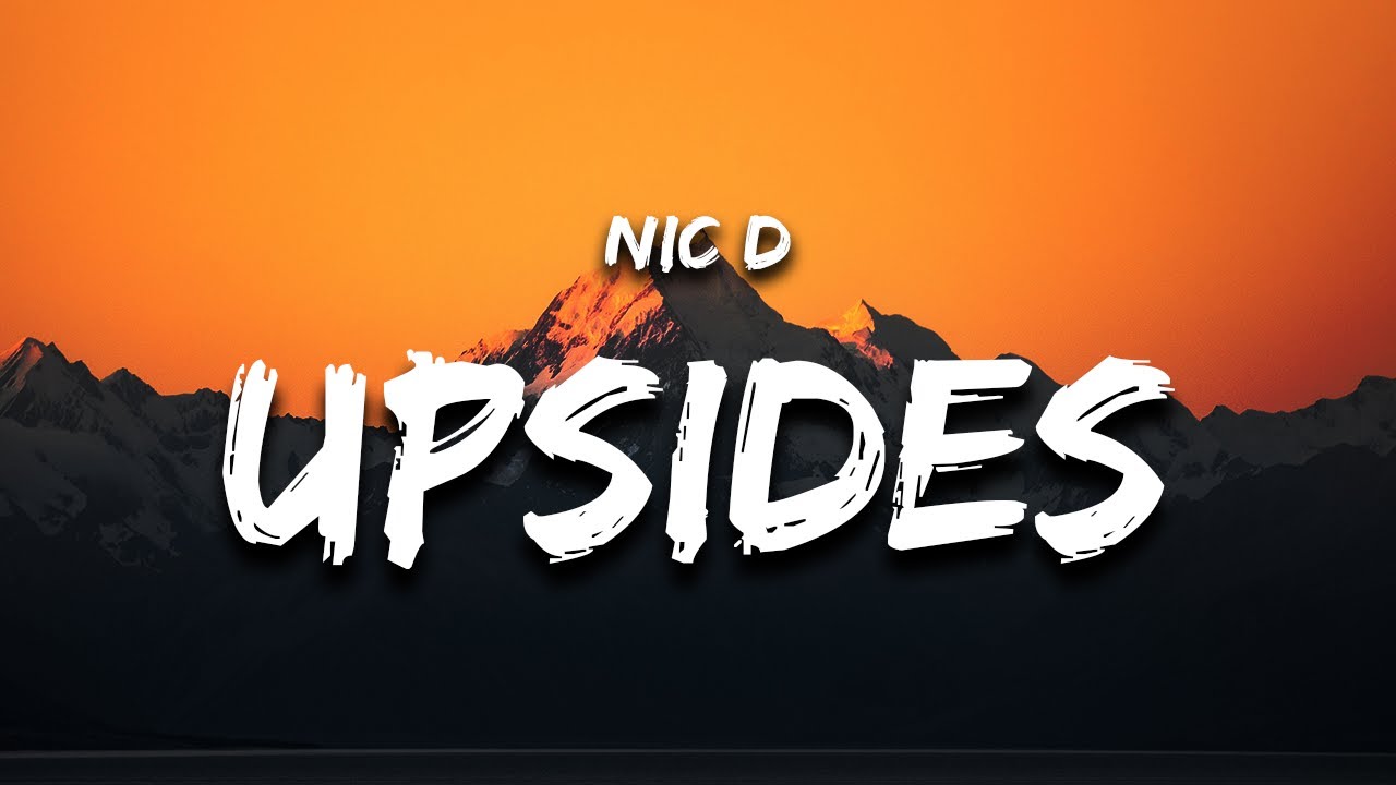 Nic D - upsides (Lyrics)