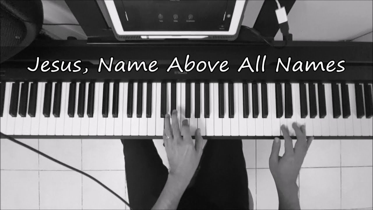 JESUS, NAME ABOVE ALL NAMES - Piano Instrumental