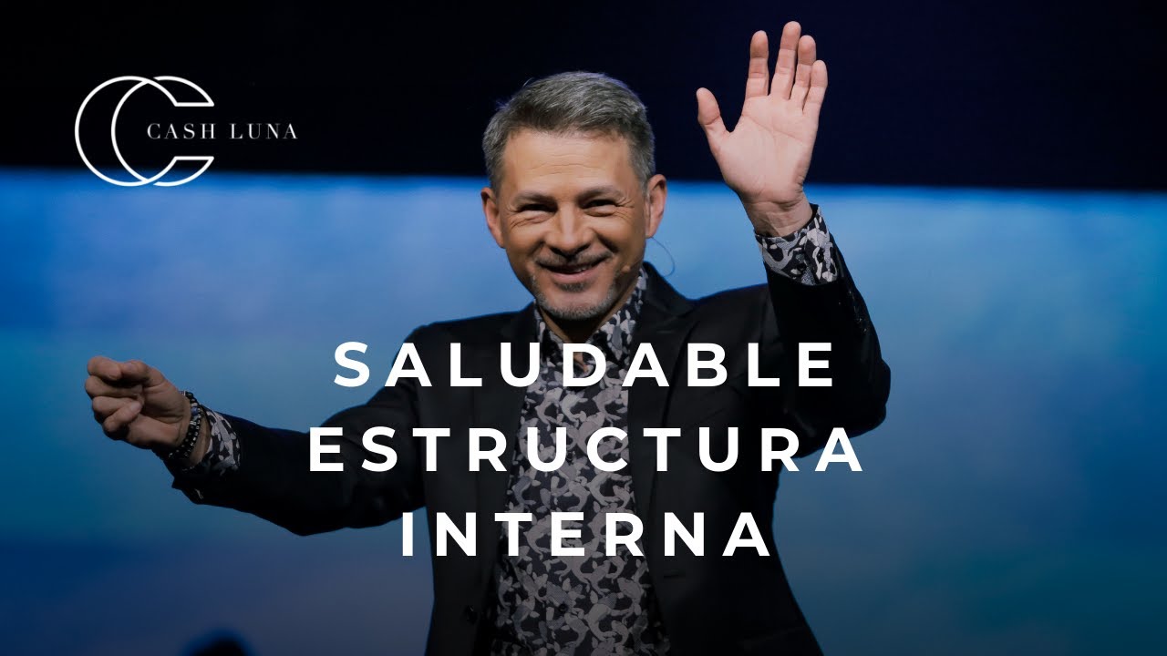 Pastor Cash Luna - Saludable estructura interna | Casa de Dios