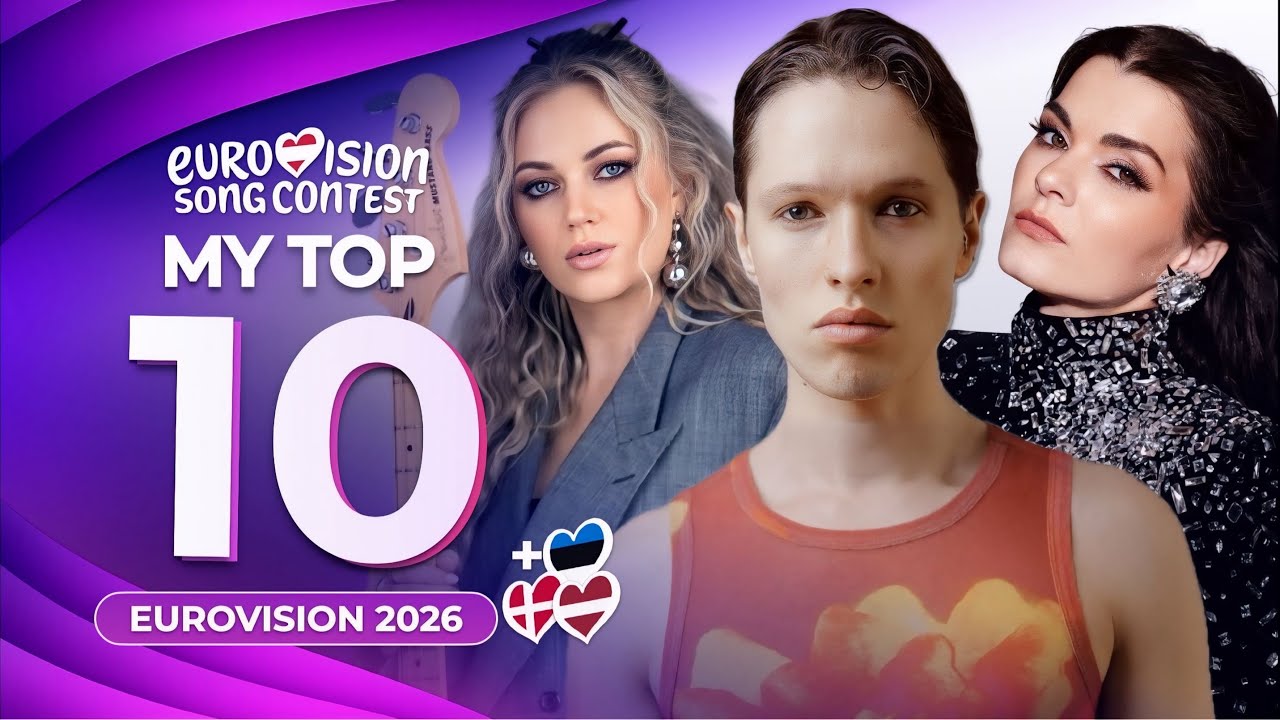 Eurovision 2026 | My Top 10 (NEW: 🇩🇰🇪🇪🇱🇻)