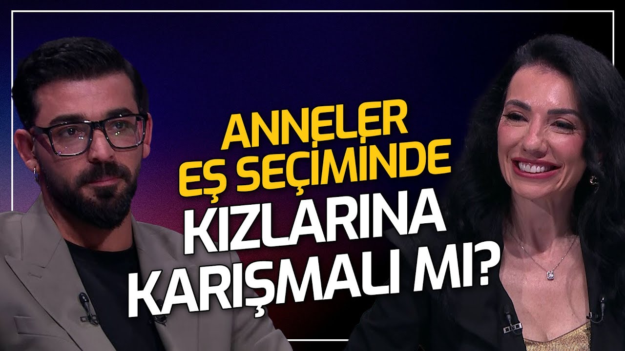 Anneler Eş Seçiminde Kızlarına Karışmalı mı? | Dr. Kahraman Güler / Dr. Bahar Tezcan
