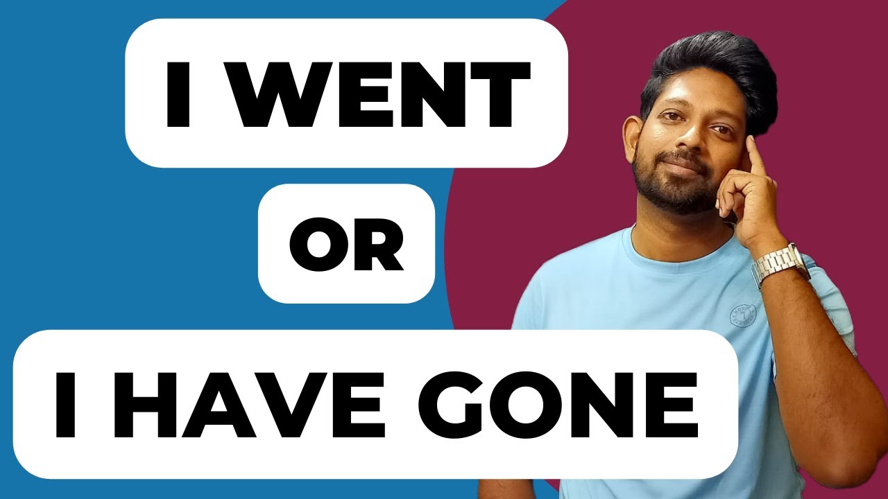 I went vs I have gone