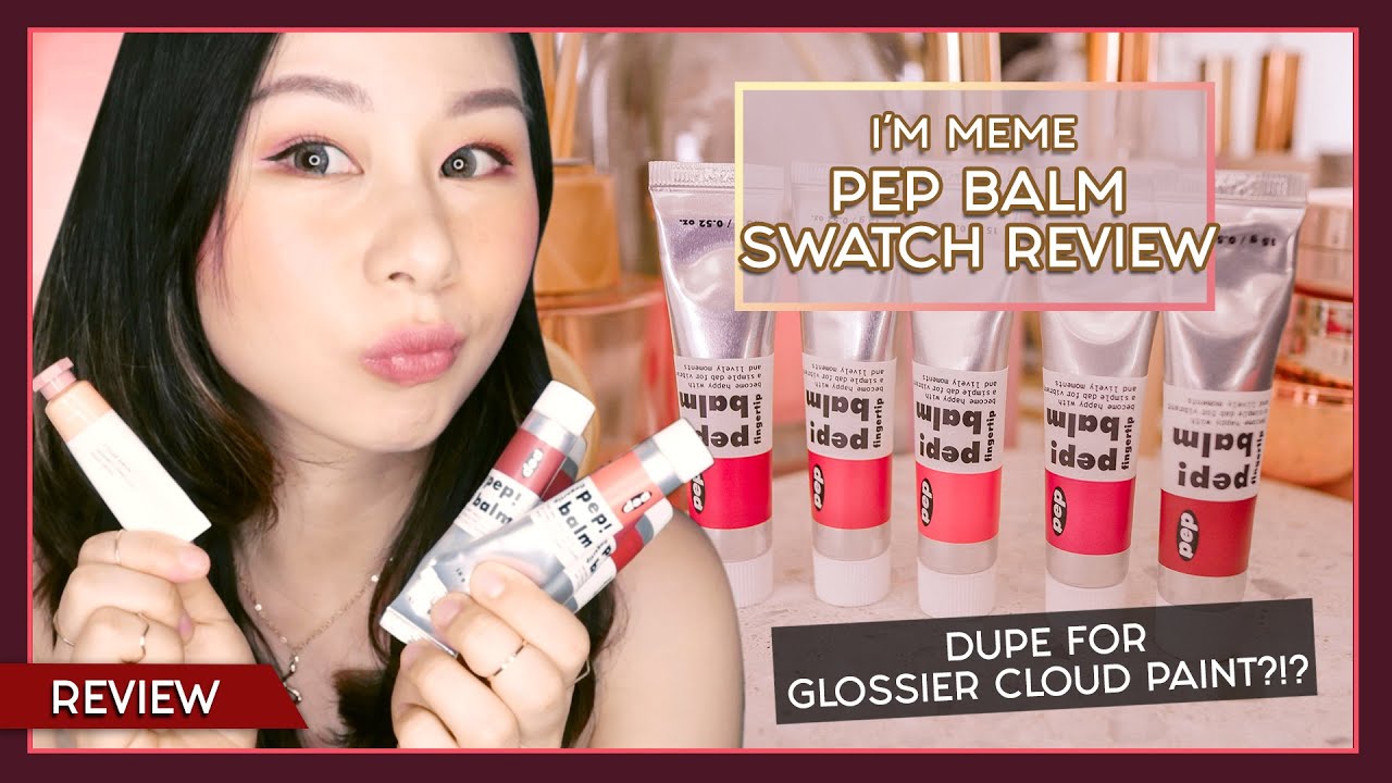 I'm Meme Pep Balm - Swatch Review | Dupe for Glossier Cloud Paint | im_jennytwong