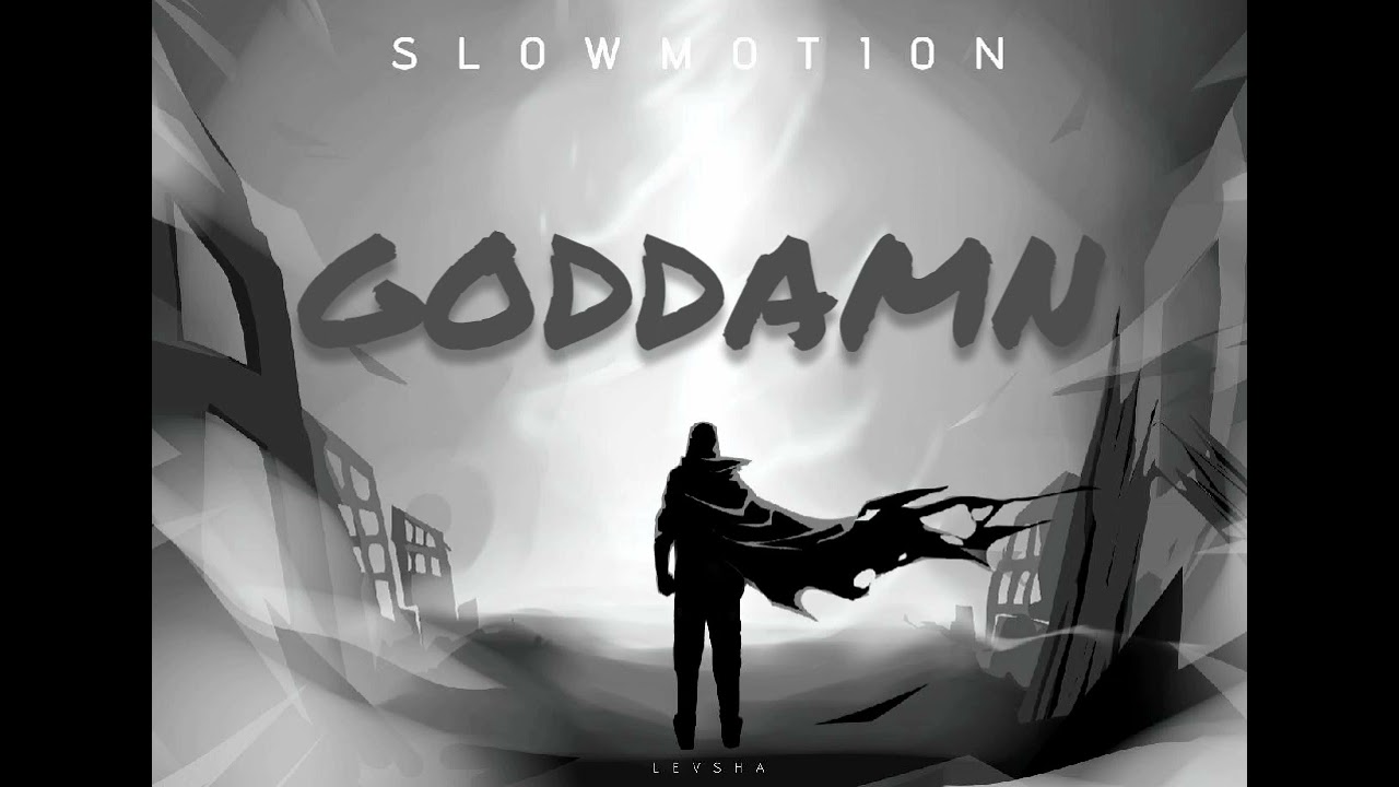 Slowmotion - GODDAMN(DropMusic)