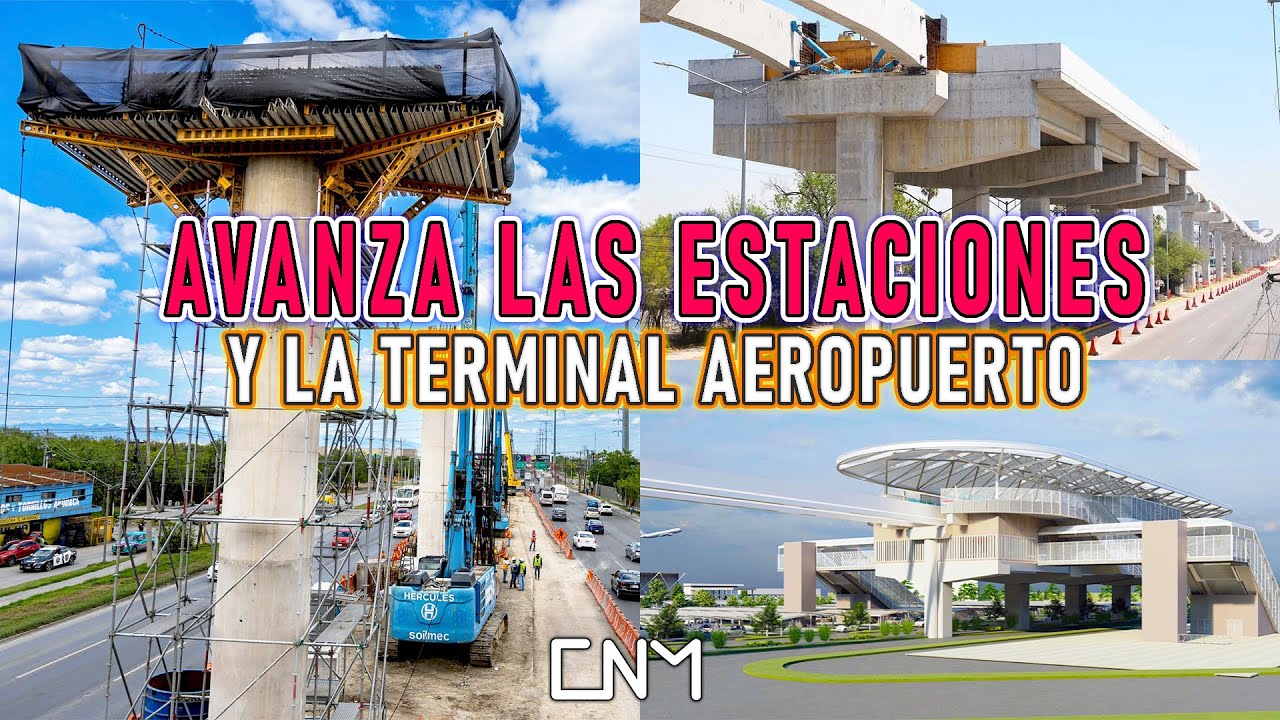 Al 36% el Monorriel de Nuevo León, aceleran los trabajos de meta FIFA y Tren Saltillo-Nuevo Laredo