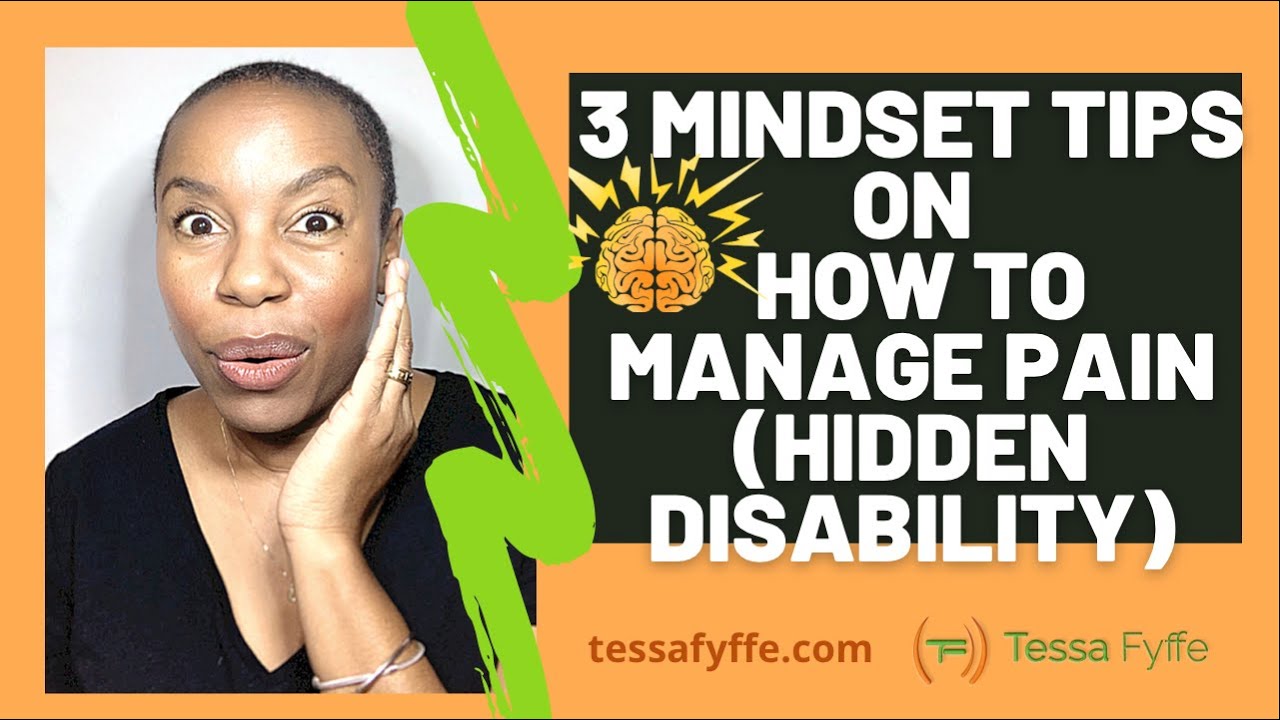 3 Mindset Tips on How To Manage Pain (Hidden Disabilities)