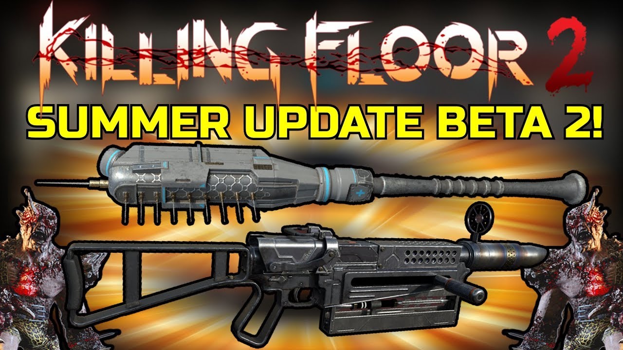 Killing Floor 2 | SUMMER UPDATE BETA 2! - Buffs And Nerfs And Fixes!