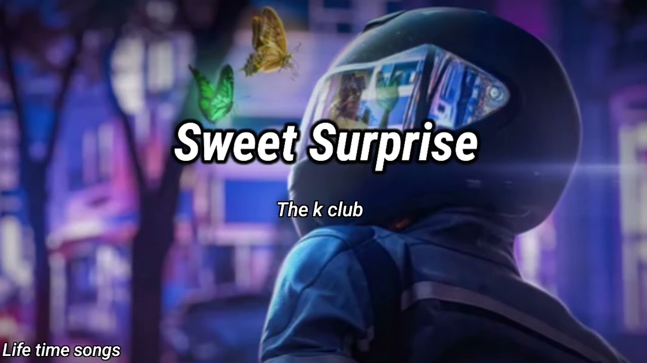 The K Club - Sweet Surprise (lyrics)