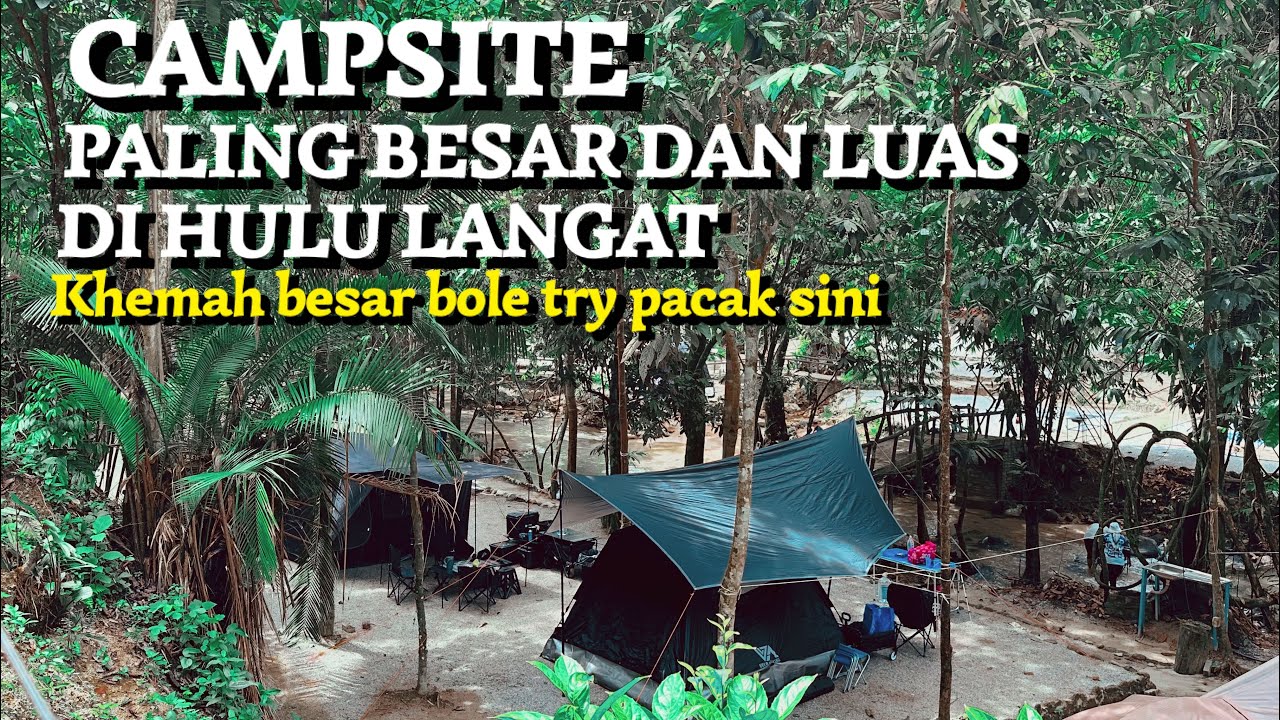CAMPSITE PALING BESAR DAN LUAS DI HULU LANGAT | Ajin Campsite | Sungai Semungkis