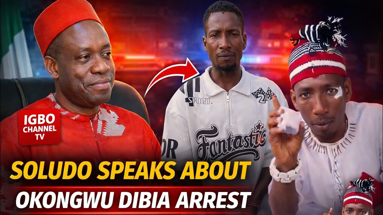 WHAT SOLUDO SAID ABOUT OKONGWU DIBIA ARREST IN ANAMBRA