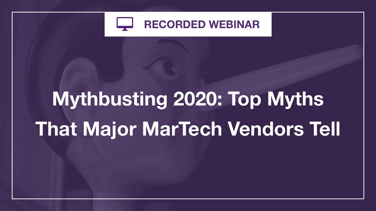 Webinar: Mythbusting 2020  Top Myths That Major MarTech Vendors Tell 1