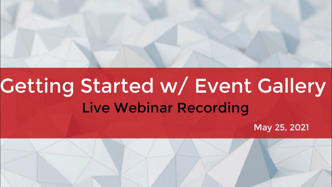 Getting Started with Event Gallery - Live Webinar 6-15-2021