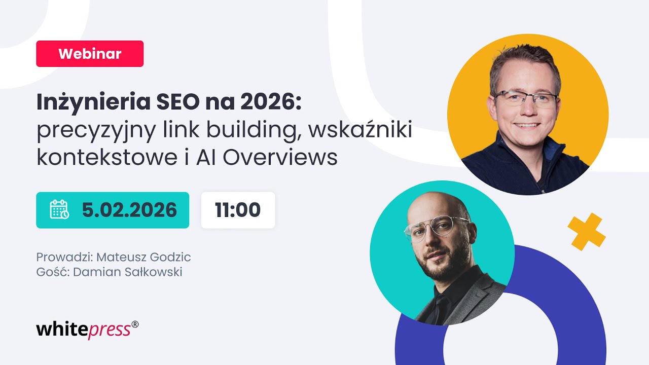 Inżynieria SEO na 2026 – zapisz się na webinar 5 lutego!
