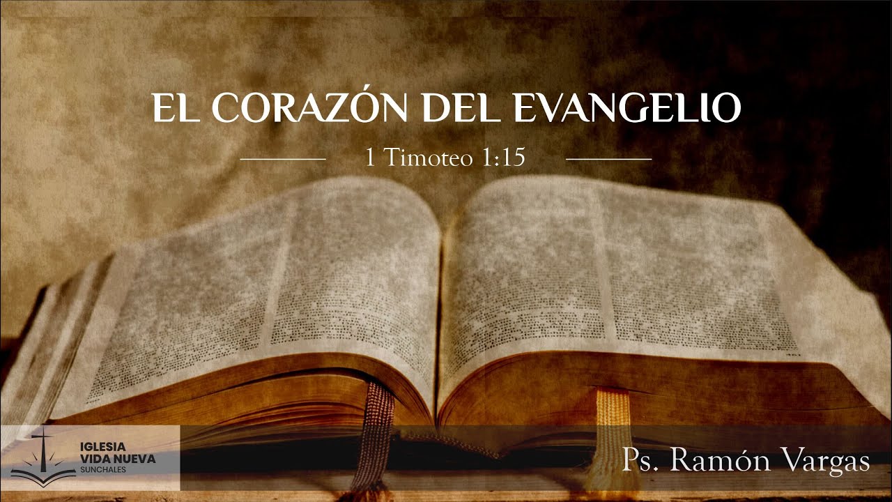 1 Timoteo 1:15 El corazón del Evangelio | Ps. Ramón Vargas