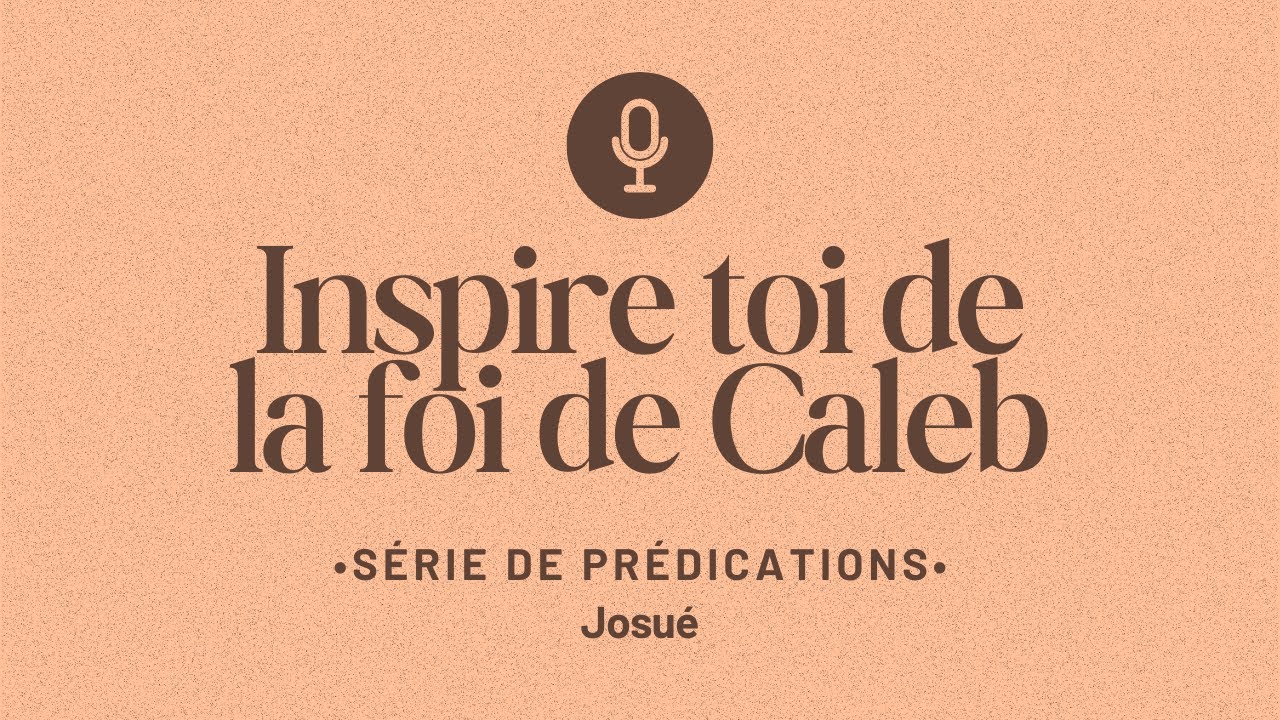 Inspire toi de la foi de Caleb ! | Josué 1/2