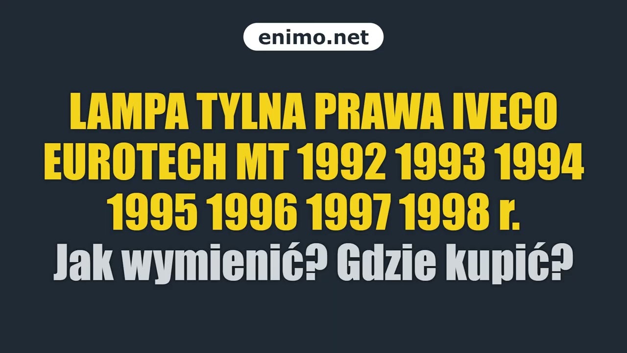 LAMPA TYLNA PRAWA IVECO EUROTECH MT 1992 1993 1994 1995 1996 1997 1998 r. Jak wymienić? Gdzie kupić?